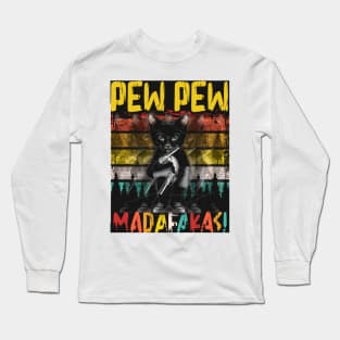 Pew Pew Madafakas Long Sleeve T-Shirt